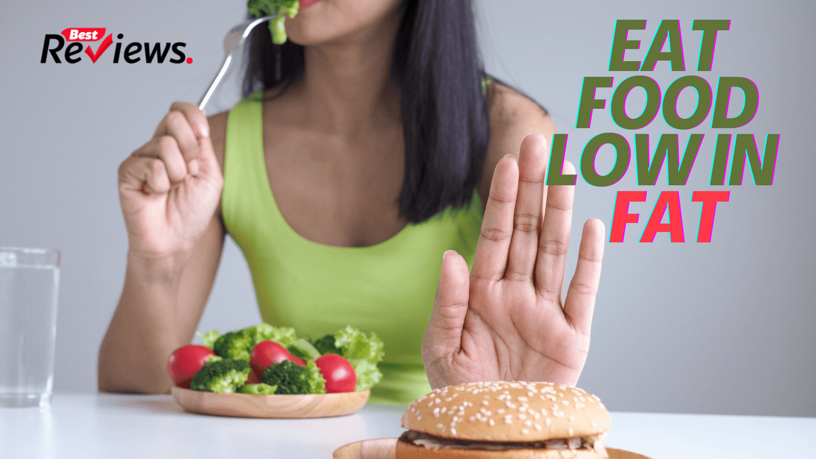 Eat food low in fat